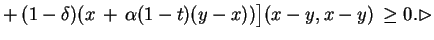 $\displaystyle +\,(1-\delta)(x\,+\,\alpha(1-t)(y-x))\big](x-y,x-y)\,\geq 0. \rhd
$