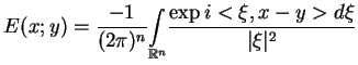 $\displaystyle E(x;y)=\frac{-1}{(2\pi )^{n}}\underset{\mathbb{R}^{n}}{\int }\frac{\exp
 i<\xi ,x-y>d\xi }{\vert\xi \vert^{2}}$
