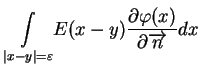 $\displaystyle \underset{\vert x-y\vert=\varepsilon }{\int }E(x-y)\frac{\partial \varphi
(x)}{\partial \overrightarrow{n}}dx$