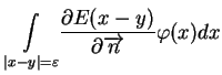 $\displaystyle \underset{\vert x-y\vert=\varepsilon }{\int }\frac{\partial
E(x-y)}{\partial \overrightarrow{n}}\varphi (x)dx$