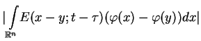 $\displaystyle \underset{\mathbb{R}^{n}}{\vert\int }E(x-y;t-\tau )(\varphi
(x)-\varphi (y))dx\vert \notag$