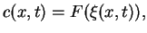 $\displaystyle c(x,t)=F(\xi (x,t)),$
