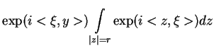 $\displaystyle \exp (i<\xi ,y>)\underset{\vert z\vert=r}{\int
}\exp (i<z,\xi >)dz$