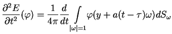 $\displaystyle \frac{\partial ^{2}E}{\partial t^{2}}(\varphi ) =\frac{1}{4\pi
 }...
...\underset{\vert\omega \vert=1}{\int }\varphi (y+a(t-\tau
 )\omega )dS_{\omega }$