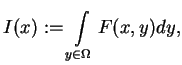 $\displaystyle I(x):=\int\limits_{y\in \Omega }F(x,y)dy,$