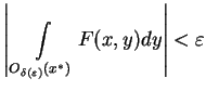 $\displaystyle \left\vert\, \int\limits_{O_{\delta (\varepsilon )}(x^{\ast
 })}F(x,y)dy\right\vert
 <\varepsilon$