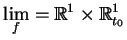 $\displaystyle \lim\limits_f=\mathbb{R}^{1}\times
 \mathbb{R}_{t_{0}}^{1}$