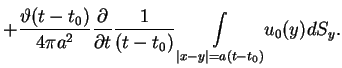 $\displaystyle + \frac{\vartheta (t-t_{0})}{4\pi a^{2}}\frac{\partial }{\partial
t}\frac{1 }{(t-t_{0})}\underset{\vert x-y\vert=a(t-t_{0})}{\int
}u_{0}(y)dS_{y}.$