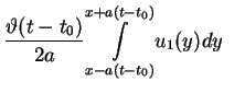 $\displaystyle \frac{\vartheta(t-t_{0})}{2a}\underset{x-a(t-t_{0})}{\overset{
x+a(t-t_{0})}{\int }}u_{1}(y)dy\text{ \ \ } \notag$