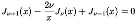 $\displaystyle J_{\nu+1}(x)- \frac{2 \nu}{x}J_{\nu}(x)+ J_{\nu-1}(x)=0$
