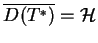 $ \overline{D(T^{*})}= \mathcal{H}$
