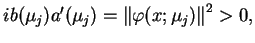 $\displaystyle i b(\mu_{j})a'(\mu_{j})={\Vert\varphi(x;\mu_{j})\Vert}^{2}>0,$