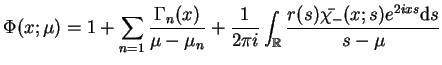 $\displaystyle \Phi(x;\mu)=1+ \sum_{n=1}\frac{\Gamma_{n}(x)}{\mu -\mu_{n}}+
 \fr...
...}
 \int_{\mathbb{R}}\frac{r(s)\bar{\chi_{-}}(x;s)e^{2ixs} \mathrm{d}
 s}{s-\mu}$