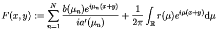 $\displaystyle F(x,y):=\sum_{n=1}^{N}\frac{b(\mu_{n})e^{i \mu_{n}(x+y)}}{i
 a'(\mu_{n})}+ \frac{1}{2 \pi} \int_{\mathbb{R}}r(\mu)e^{i \mu
 (x+y)} \mathrm{d}\mu$
