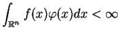 $\displaystyle \int_{\mathbb{R}^{n}}f(x)\varphi (x)dx<\infty
$