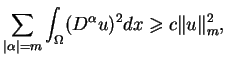 $\displaystyle \underset{\mid \alpha \mid =m}{\sum }\int_{\Omega }(D^{\alpha }u)^{2}dx\geq
 c\Vert u\Vert _{m}^{2},$