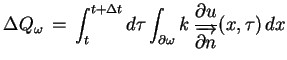 $\displaystyle \Delta Q_{\omega}\,=\,\int_{t}^{t+\Delta t}d\tau
 \int_{\partial\omega}k\, \frac{\partial
 u}{\overrightarrow{\partial n}}(x,\tau)\,dx$