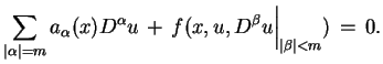 $\displaystyle \sum_{\vert\alpha\vert=m}a_{\alpha}(x)D^{\alpha}u\,+\,f(x,u,D^{\beta}u\Big\vert _{\vert\beta\vert<m})\,=\,0.$
