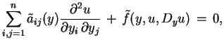 $\displaystyle \sum^{n}_{i,j=1}\tilde{a}_{ij}(y)\frac{\partial^{2}u}{\partial
 y_{i}\,\partial y_{j}}\,+\,\tilde{f}(y,u,D_{y}u)\,=\,0,$