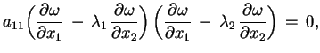 $\displaystyle a_{11}\Big(\frac{\partial \omega}{\partial
 x_{1}}\,-\,\lambda_{1...
...al
 x_{1}}\,-\,\lambda_{2}\,\frac{\partial \omega}{\partial
 x_{2}}\Big)\,=\,0,$