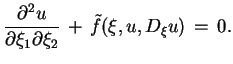 $\displaystyle \frac{\partial^{2}u}{\partial \xi_{1}\partial
 \xi_{2}}\,+\,\tilde{f}(\xi,u,D_{\xi}u)\,=\,0.$