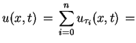 $\displaystyle u(x,t)\,=\,\sum^{n}_{i=0}u_{\tau_{i}}(x,t)\,=
$