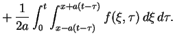 $\displaystyle +\,\frac{1}{2a}\int^{t}_{0}\int^{x+a(t-\tau)}_{x-a(t-\tau)}f(\xi,\tau)\,d\xi\,d\tau.$
