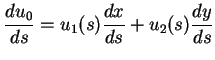 $\displaystyle \frac{du_{0}}{ds}=u_{1}(s) \frac{dx}{ds}+u_{2}(s)\frac{dy}{ds}$