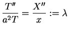 $\displaystyle \frac{T''}{a^2 T}=\frac{X''}{x}:=\lambda$