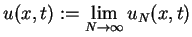$\displaystyle u(x,t):=\lim_{N \to \infty}u_{N}(x,t)$
