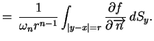 $\displaystyle =\,\frac{1}{\omega_{n}r^{n-1}}\int_{\vert y-x\vert=r}\frac{\partial
 f}{\partial \overrightarrow{n}}\,dS_{y}.$