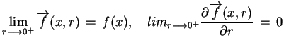 $\displaystyle \lim_{r\longrightarrow
 0^{+}}\overrightarrow{f}(x,r)\,=\,f(x),\q...
...ngrightarrow
 0^{+} } \frac{\partial \overrightarrow{f}(x,r)}{\partial r}\,=\,0$