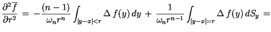 $\displaystyle \frac{\partial^{2}\overline{f}}{\partial
r^{2}}\,=\,-\frac{(n-1)...
...\,\frac{1}{\omega_{n}r^{n-1}}
\int_{\vert y-x\vert=r}\Delta\,f(y)\,dS_{y}\,=
$