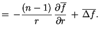 $\displaystyle =\,-\frac{(n-1)}{r}\,\frac{\partial \overline{f}}{\partial
 r}\,+\,\overline{\Delta f}.$