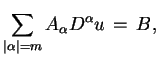 $\displaystyle \sum_{\vert\alpha\vert=m}A_{\alpha}D^{\alpha}u\,=\,B,$