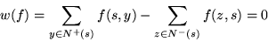 \begin{displaymath}w(f) = \sum_{y\in N^+(s)} f(s,y) - \sum_{z \in N^-(s)}f(z,s)= 0 \end{displaymath}