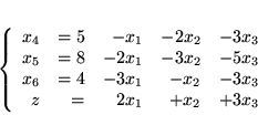 \begin{displaymath}
\left\{
\begin{array}{rrrrr}
x_4 & = 5 & - x_1 & -2x_2 ...
...& -3x_3 \\
z&= &2x_1 & + x_2 &+3x_3
\end{array}
\right.
\end{displaymath}