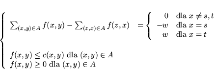 \begin{displaymath}
\hspace{0.8cm}
\left\{
\begin{array}{lc}
\sum_{(x,y)\i...
...f(x,y) \ge 0 \mbox{ dla } (x,y) \in A &
\end{array}
\right.
\end{displaymath}