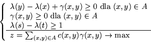\begin{displaymath}
\hspace{8mm}
\left\{
\begin{array}{l}
\lambda (y)-\lamb...
...}c(x,y)\gamma (x,y) \rightarrow \max
\end{array}
\right.
\end{displaymath}
