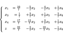 \begin{displaymath}
\left\{
\begin{array}{lrrrl}\vspace{0.2cm}
x_1 & = \frac...
...2 & - \frac{10}{7}x_5 & -\frac{1}{7}x_6
\end{array}
\right.
\end{displaymath}