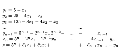 \begin{displaymath}
\begin{array}{lcrcccccc}
y_1 = 5 - x_1\\
y_2 = 25 - 4x_...
...c}_2x_2 + & ... & + & \bar{c}_{n-1}x_{n-1} - y_n
\end{array}
\end{displaymath}