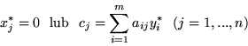 \begin{displaymath}
x^*_j = 0 \ \ \mbox{lub} \ \ c_j = \sum^m_{i=1}a_{ij}y^*_i \ \ (j=1,...,n)
\end{displaymath}