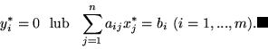 \begin{displaymath}
y^*_i=0 \ \ \mbox{lub} \ \ \sum^n_{j=1}a_{ij}x^*_j = b_i \ (i=1,...,m).
\hfill \rule{.1in}{.1in}\end{displaymath}