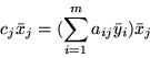 \begin{displaymath}c_j\bar{x}_j = (\sum_{i=1}^m a_{ij}\bar{y}_i)\bar{x}_j \end{displaymath}