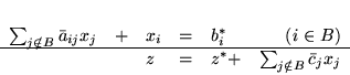 \begin{displaymath}
\begin{array}{rllllr}
\sum_{j \notin B}\bar{a}_{ij}x_j & ...
...&&z & = & z^* + & \sum_{j \notin B}\bar{c}_j x_j
\end{array}
\end{displaymath}