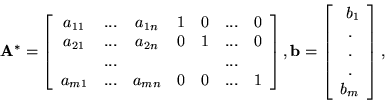 \begin{displaymath}{\bf A}^*=\left[
\begin{array}{ccccccc}
a_{11} & ... & a_{1...
...ay}{c} \
b_1 \\
.\\
.\\
.\\
b_m
\end{array}
\right],\end{displaymath}