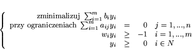 \begin{displaymath}
% latex2html id marker 8116
\left\{
\begin{array}{rcrl}
...
... i=1,...,m\\
y_i & \geq & 0 & i \in N
\end{array}
\right.
\end{displaymath}