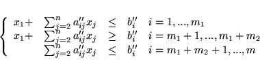 \begin{displaymath}
\left\{
\begin{array}{rrcrl}
x_1 + & \sum_{j=2}^na_{ij}'...
...'x_j & \leq & b_i'' & i=m_1+m_2+1,...,m
\end{array}
\right.
\end{displaymath}