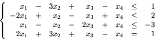 \begin{displaymath}\left\{
\begin{array}{rcrcrcrcrcrc}
x_1&-&3x_2&+&x_3&-&x_4...
...x_1& + & 3x_2 & + & x_3 & - & x_4 & = & 1
\end{array}
\right.\end{displaymath}