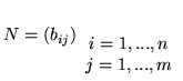 $N=(b_{ij})_{
\begin{array}{c}
i=1,...,n\\
j=1,...,m
\end{array}}$